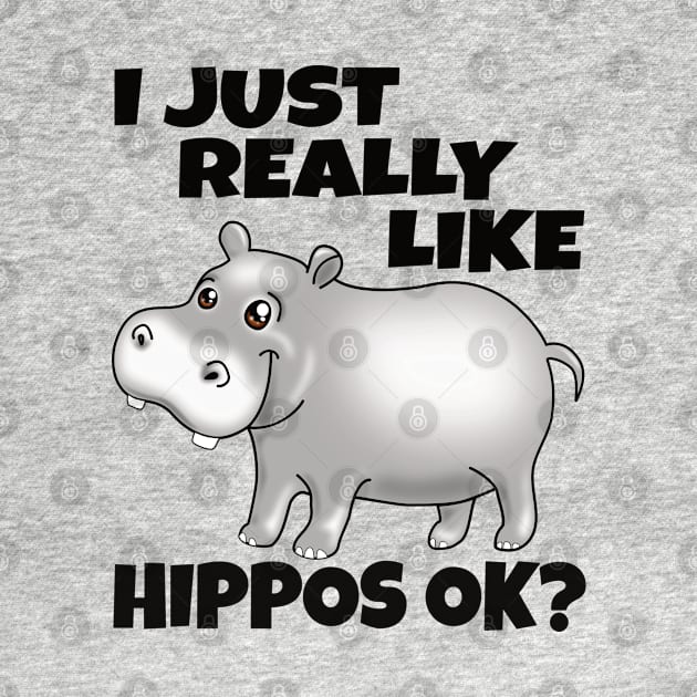 I Just Really Like Hippos OK? Funny Hippo by PnJ
